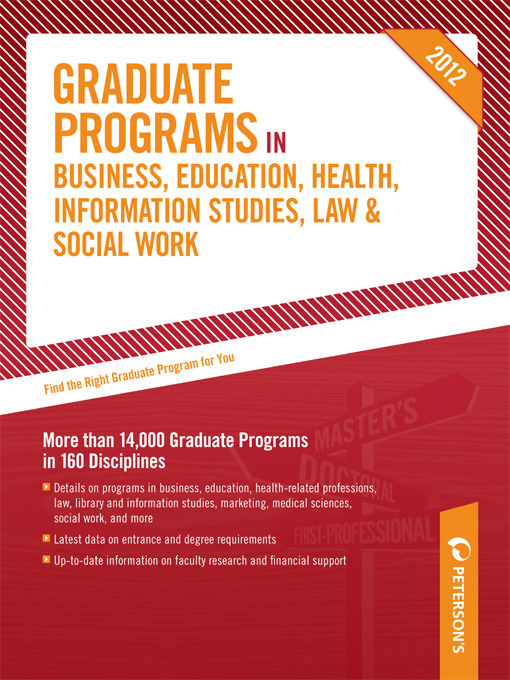 Title details for Peterson's Graduate Programs in Business, Education, Health, Information Studies, Law & Social Work 2012 by Peterson's - Available
